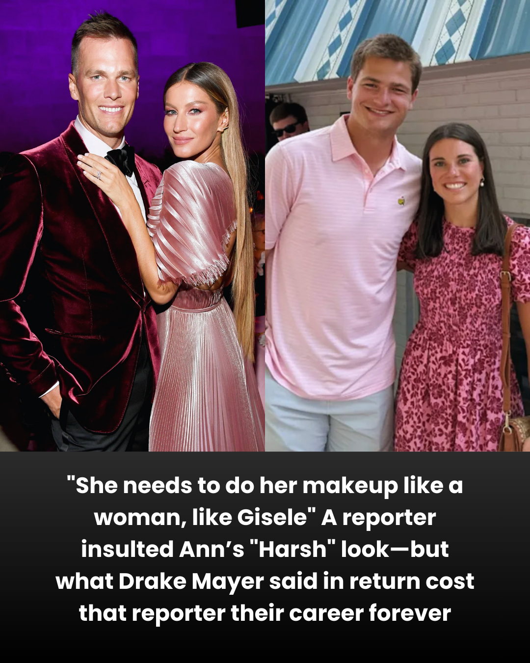 “She needs to do her makeup like a woman, like Gisele” A reporter insulted Ann’s “Harsh” look—but what Drake Mayer said in return cost that reporter their career forever