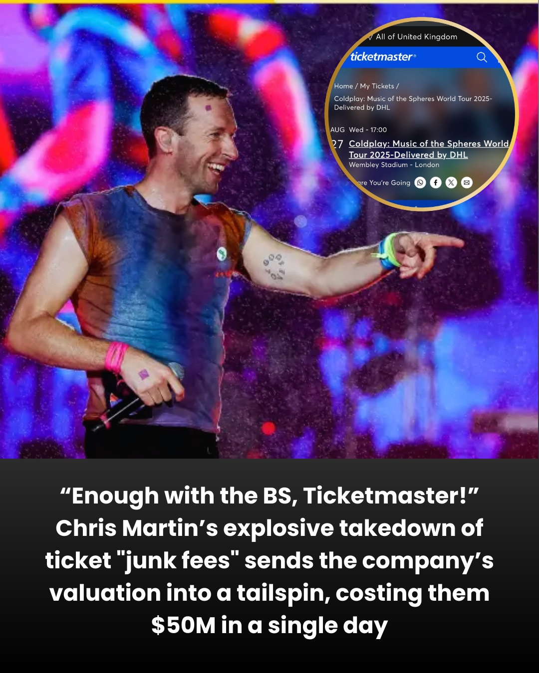 “Enough with the BS, Ticketmaster!” Chris Martin’s explosive takedown of ticket “junk fees” sends the company’s valuation into a tailspin, costing them $50M in a single day