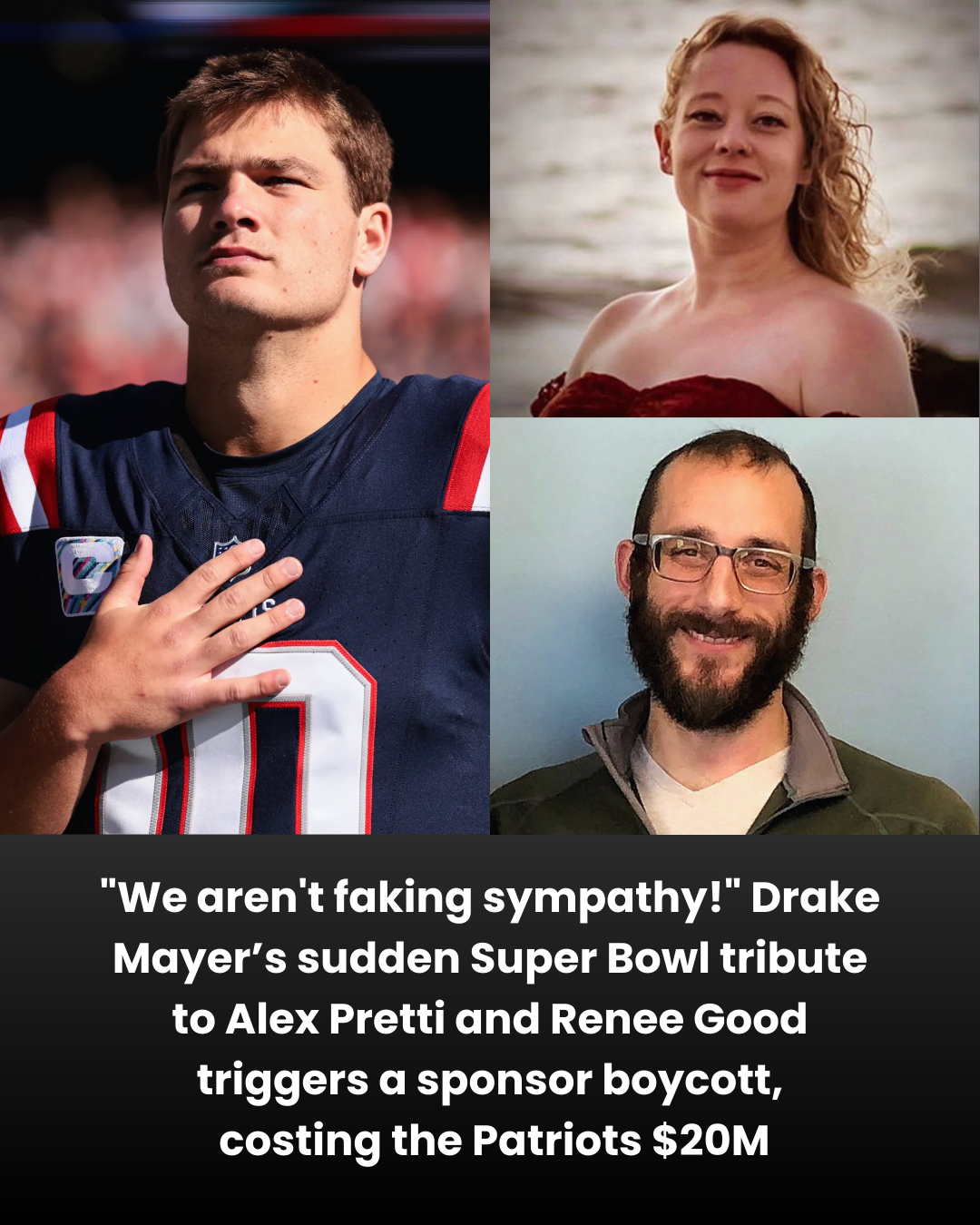 “We aren’t faking sympathy!” Drake Mayer’s sudden Super Bowl tribute  to Alex Pretti and Renee Good  triggers a sponsor boycott,  costing the Patriots $20M
