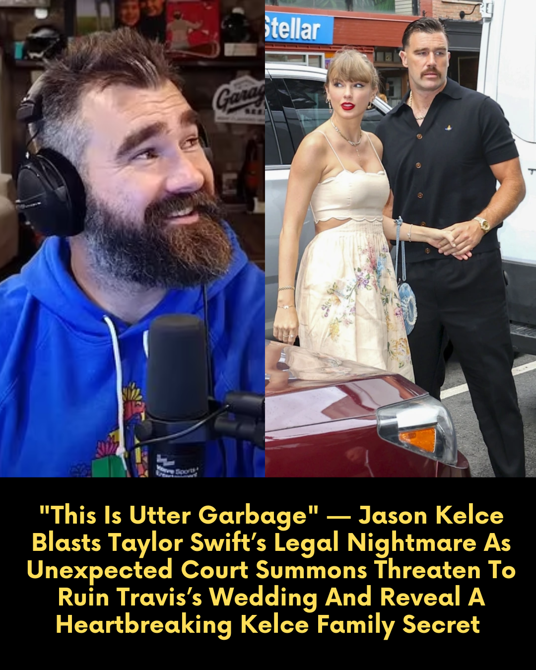 “This Is Utter Garbage” — Jason Kelce Blasts Taylor Swift’s Legal Nightmare As Unexpected Court Summons Threaten To Ruin Travis’s Wedding And Reveal A Heartbreaking Kelce Family Secret Today